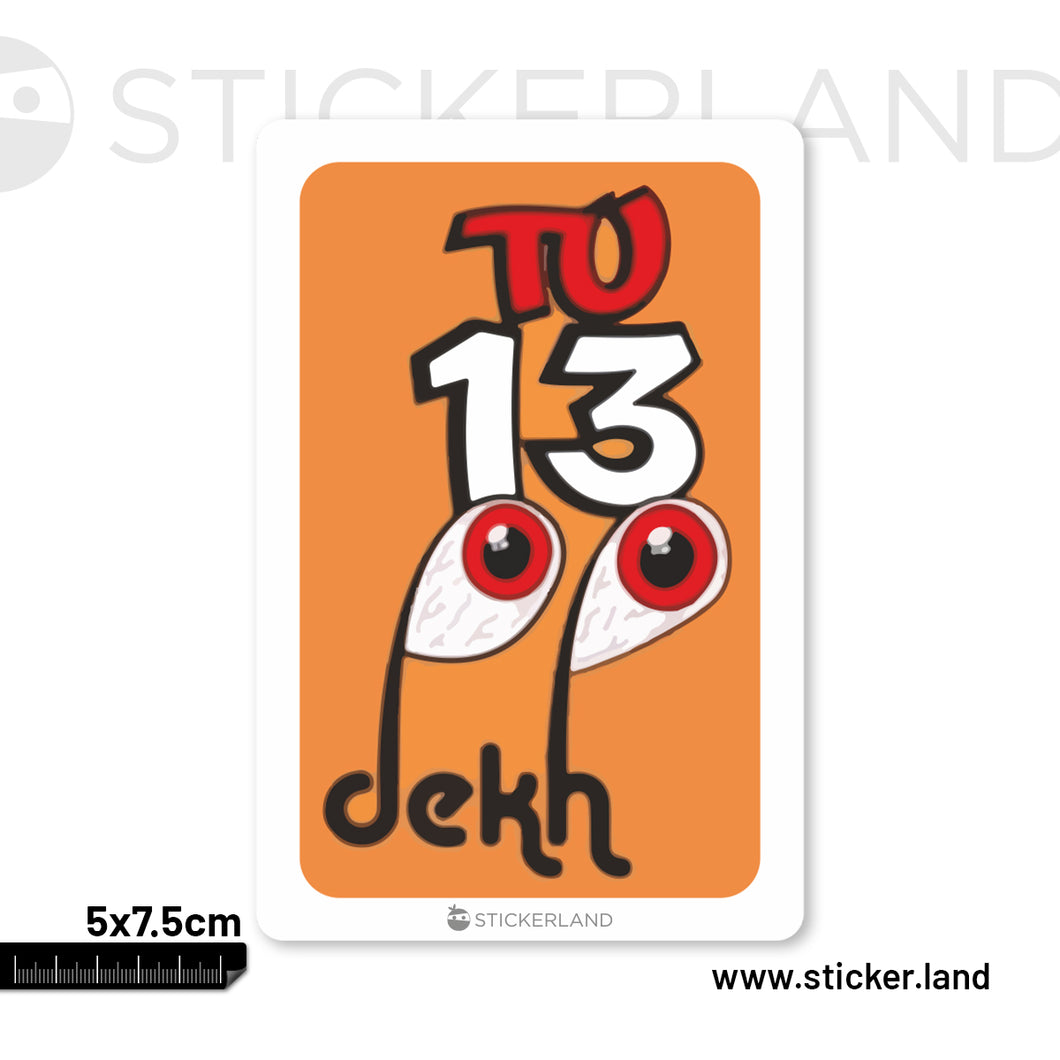 Stickerland India To 13 Dekh Sticker 5x7.5 CM (Pack of 1)