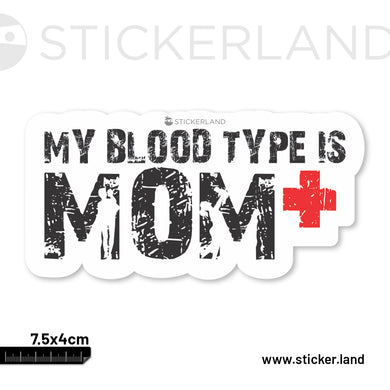 Stickerland India My Blood Type Is Mom + Sticker 7.5x4 CM (Pack of 1)