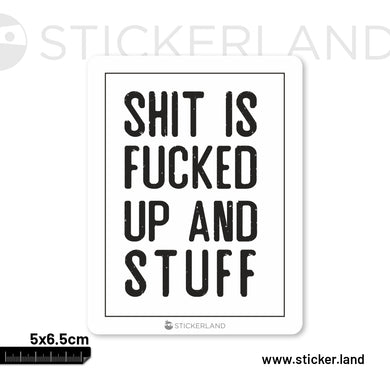 Stickerland India Shit Is Fucked Up Sticker 5x6.5 CM (Pack of 1)