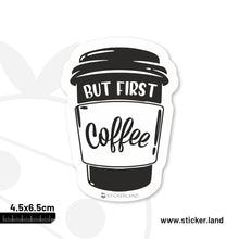 Load image into Gallery viewer, Stickerland India But First Coffee Sticker 4.5x6.5 CM (Pack of 1)