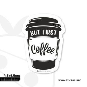 Stickerland India But First Coffee Sticker 4.5x6.5 CM (Pack of 1)